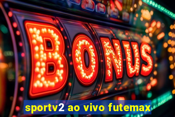 sportv2 ao vivo futemax